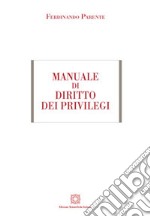 Manuale di diritto dei privilegi libro