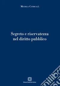 Segreto e riservatezza nel diritto pubblico