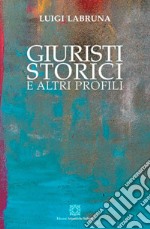 Giuristi, storici e altri profili libro