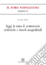 Saggi in tema di controversie civilistiche e rimedi stragiudiziali