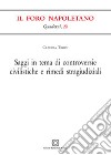 Saggi in tema di controversie civilistiche e rimedi stragiudiziali libro