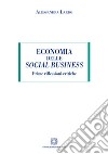 Economia delle social business. Prime riflessioni critiche libro di Lardo Alessandra