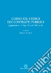 Corso sul codice dei contratti pubblici (aggiornamento con il d.lgs. 19 aprile 2017, n. 56). Con CD-Audio libro di Follieri E. (cur.)