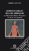 Georgette Leblanc musa del simbolismo, con Maeterlinck, Debussy, D'annunzio e il cinema d'avanguardia libro