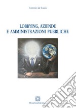 Lobbying, aziende e amministrazioni pubbliche libro