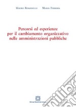 Percorsi ed esperienze per il cambiamento organizzativo nelle amministrazioni pubbliche libro