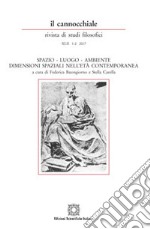 Il cannocchiale. Rivista di studi filosofici (2017). Vol. 1-2: Spazio. Luogo. Ambiente. Dimensioni spaziali nell'età contemporanea libro