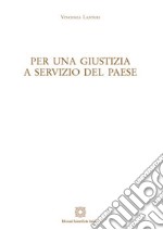 Per una giustizia a servizio del paese. Atti del Convegno (Padova, 10 luglio 2015) libro