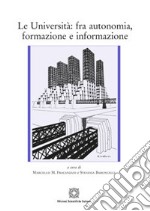 Le Università: fra autonomia, formazione e informazione libro