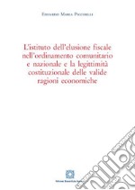 L'istituto dell'elusione fiscale nell'ordinamento comunitario e nazionale e la legittimità costituzionale delle valide ragioni economiche