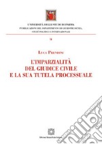 L'imparzialità del giudice civile e la sua tutela processuale libro