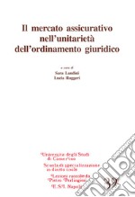 Il mercato assicurativo nell'unitarietà dell'ordinamento giuridico libro