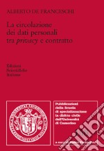 La circolazione dei dati personali tra privacy e contratto