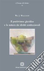 Il positivismo giuridico e la natura dei diritti costituzionali libro