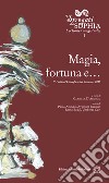 Magia, fortuna e... libro di D'Aronzo C. (cur.)