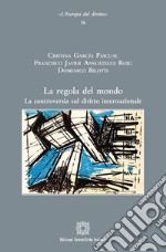 La regola del mondo. La controversia sul diritto internazionale