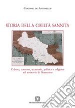 Storia della civiltà sannita. Cultura, costume, economia, politica e religione sul territorio di Benevento libro