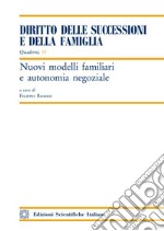 Nuovi modelli familiari e autonomia negoziale libro