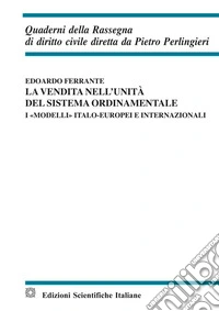 La vendita nell'unità del sistema ordinamentale. I «modelli» italo-europei e internazionali libro