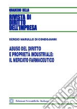 Abuso del diritto e proprietà industriale: il mercato farmaceutico