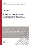 Il contratto «amministrato». La conformazione dell'operazione economica privata agli interessi generali libro