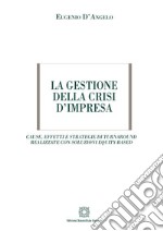 La gestione della crisi d'impresa. Cause, effetti e strategie di turnaround realizzate con soluzioni equity-based