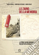 Lo zaino della memoria. La prima guerra mondiale raccontata ai ragazzi