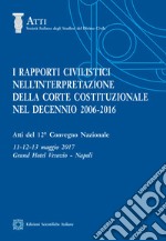 I rapporti civilistici nell'interpretazione della Corte costituzionale nel decennio 2006-2016 libro