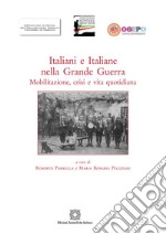 Italiani e italiane nella Grande Guerra. Mobilitazione, crisi e vita quotidiana libro