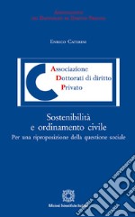 Sostenibilità e ordinamento civile. Per una riproposizione della questione sociale libro