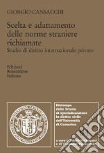 Scelta e adattamento delle norme straniere richiamate. Studio di diritto internazionale privato libro