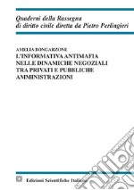 L'informativa antimafia nelle dinamiche negoziali tra privati e pubbliche amministrazioni libro