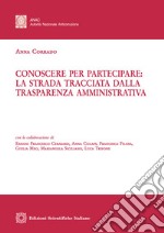 Conoscere per partecipare: la strada tracciata dalla trasparenza amministrativa libro