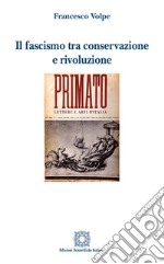 Il fascismo tra conservazione e rivoluzione libro