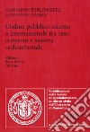 Ordine pubblico interno e internazionale tra caso concreto e sistema ordinamentale libro