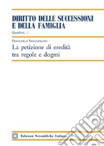 La petizione di eredità tra regole e dogmi libro