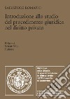 Introduzione allo studio del procedimento giuridico nel diritto privato libro di Romano Salvatore