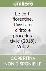 Le corti fiorentine. Rivista di diritto e procedura civile (2018). Vol. 2 libro