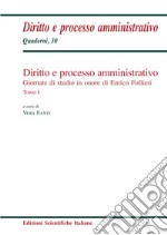 Diritto e processo amministrativo. Giornate di studio in onore di Enrico Follieri