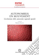 Autonomie(s) en mouvement. L'evoluzione delle autonomie regionali speciali libro