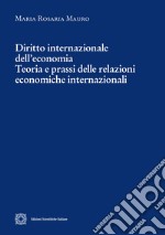 Diritto internazionale dell'economia. Teoria e prassi delle relazioni economiche internazionali libro