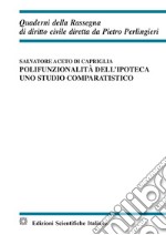 Polifunzionalita dell'ipoteca. Uno studio comparatistico libro