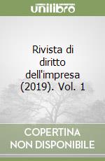 Rivista di diritto dell'impresa (2019). Vol. 1 libro