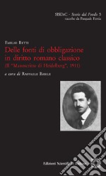 Delle fonti di obbligazione in diritto romano classico (Il «Manoscritto di Heidelberg», 1911) libro