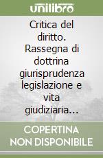 Critica del diritto. Rassegna di dottrina giurisprudenza legislazione e vita giudiziaria (2018). Vol. 1 libro