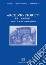 Archivio storico del Sannio. Rivista di studi storico-politici (2017). Vol. 1-2 libro