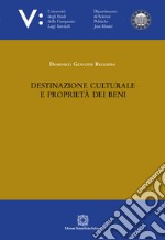 Destinazione culturale e proprietà dei beni