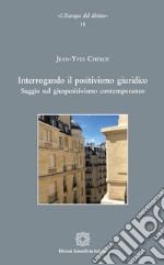 Interrogando il positivismo giuridico libro