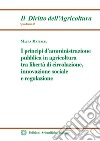 I principi d'amministrazione pubblica in agricoltura tra libertà di circolazione, innovazione sociale e regolazione libro