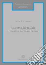 La rotta dei codici: orizzonte terzo millennio libro